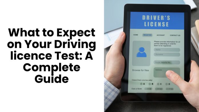 What to Expect on Your Driving licence Test A Complete Guide