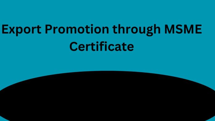 Export Promotion through MSME Certificate