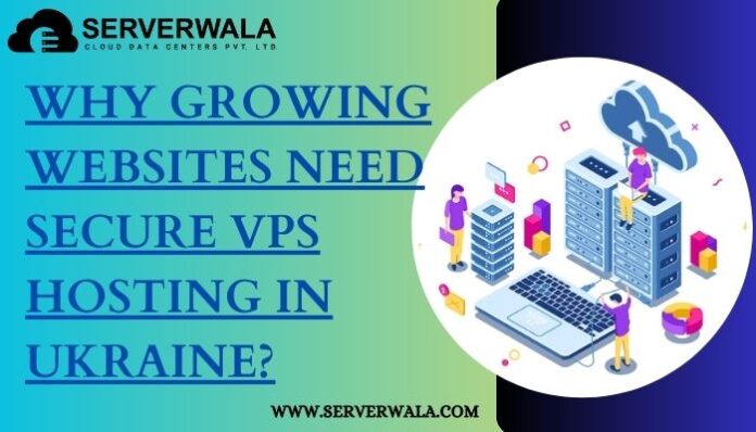 Growing Websites Need Secure VPS Hosting in Ukraine