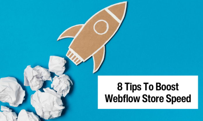 8 Tips To Boost Webflow Store Speed