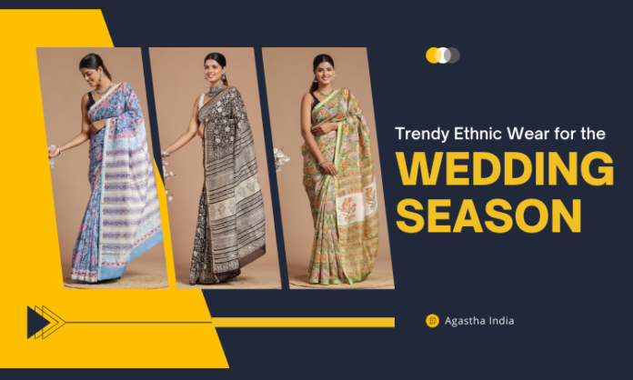 Trendy Ethnic Wear for the Wedding Season