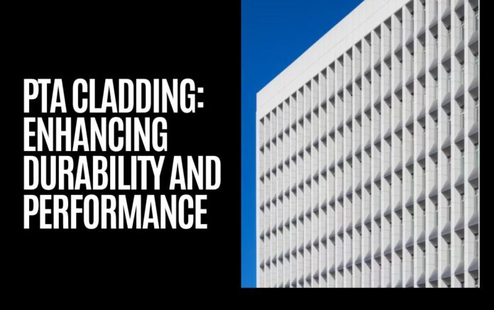 PTA Cladding Enhancing Durability and Performance