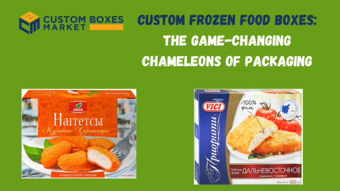 Custom Frozen Food Boxes The Game-Changing Chameleons of Packaging