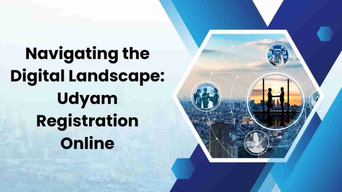 Navigating the Digital Landscape Udyam Registration Online