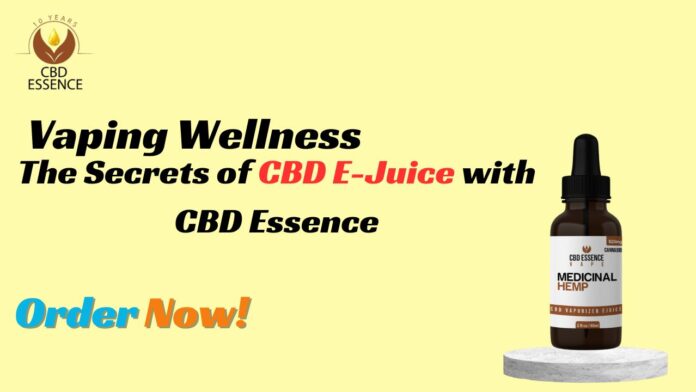 The Secrets of CBD E-Juice with CBD Essence Vaping Wellness